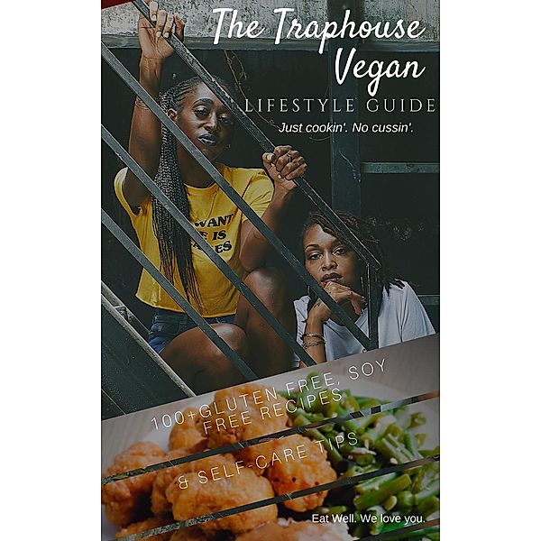 The Traphouse Vegan, Lifestyle Guide, Eboni Washington, Michele Simmons