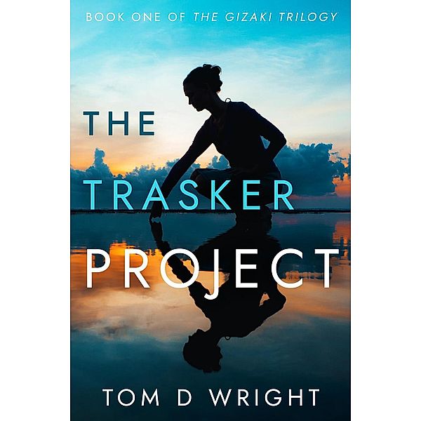 The Trasker Project (The Gizaki Series, #1), Tom D Wright