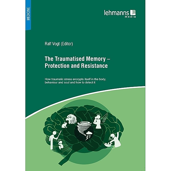 The Traumatised Memory - Protection and Resistance, Ralf Vogt