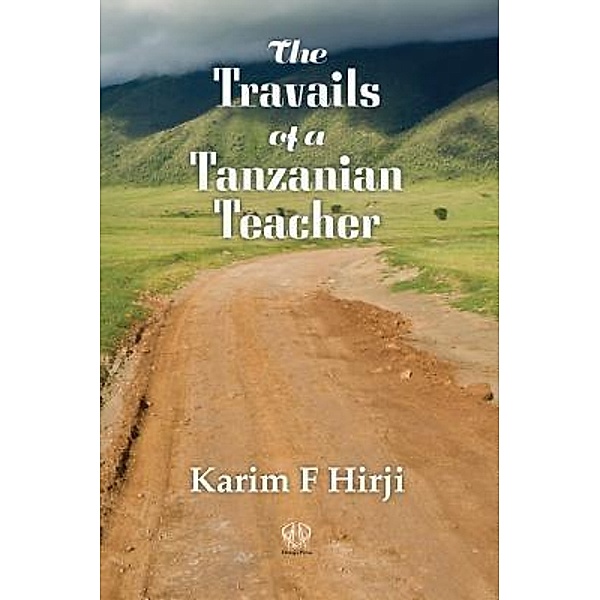 The Travails of a Tanzanian Teacher / Daraja Press, Karim F Hirji