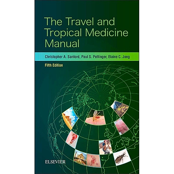 The Travel and Tropical Medicine Manual E-Book, Christopher A. Sanford, Elaine C. Jong, Paul S. Pottinger