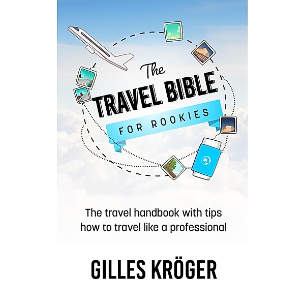 The Travel Bible for Rookies, Gilles Kröger