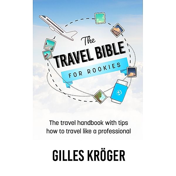 The Travel Bible for Rookies, Gilles Kröger