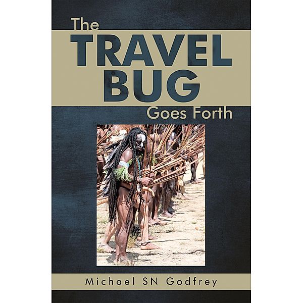 The Travel Bug Goes Forth, Michael Sn Godfrey