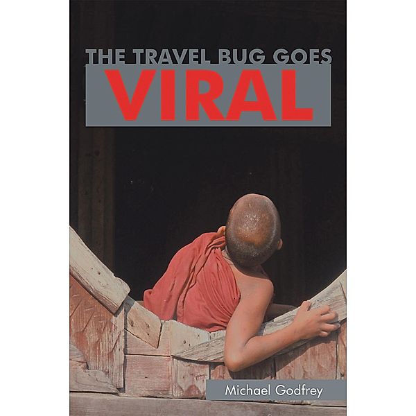 The Travel Bug Goes Viral, Michael Godfrey