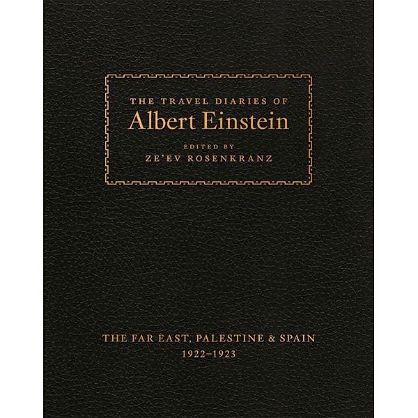 The Travel Diaries of Albert Einstein - The Far East, Palestine, and Spain, 1922-1923, Albert Einstein