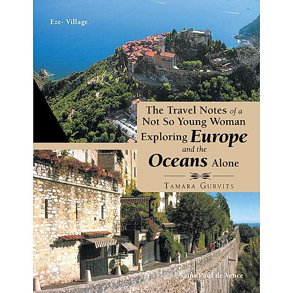 The Travel Notes of a Not so Young Woman Exploring Europe and the Oceans Alone, Tamara Gurvits