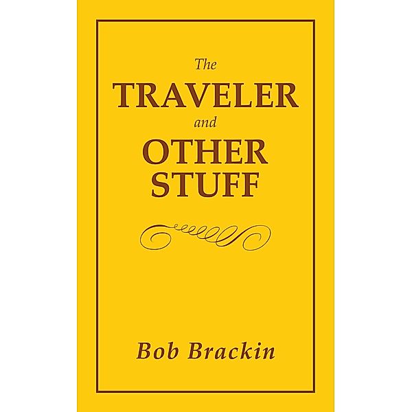 The Traveler and Other Stuff, Bob Brackin