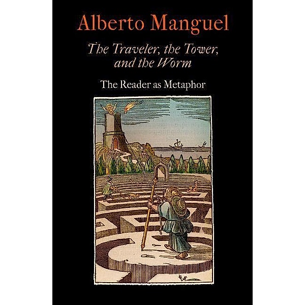 The Traveler, the Tower, and the Worm / Material Texts, Alberto Manguel