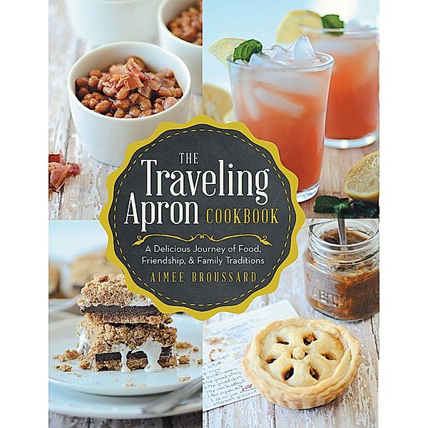 The Traveling Apron Cookbook, Aimee Broussard