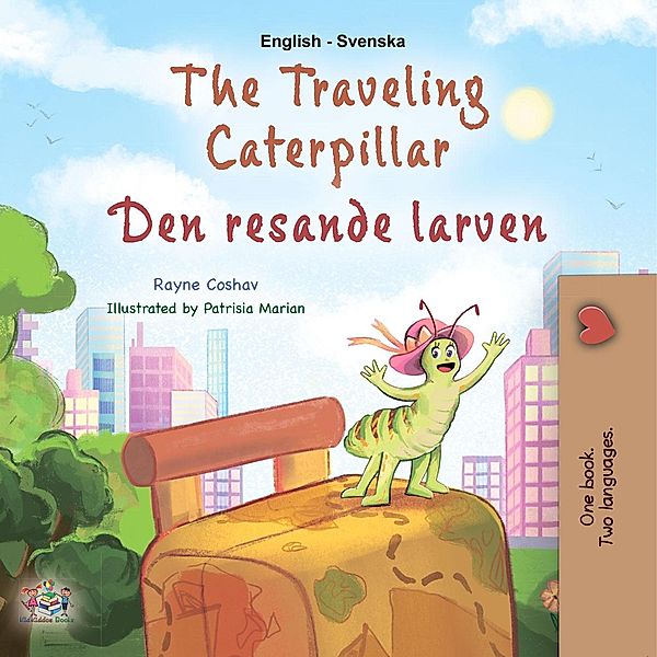 The Traveling Caterpillar Den resande larven (English Swedish Bilingual Collection) / English Swedish Bilingual Collection, Rayne Coshav, Kidkiddos Books