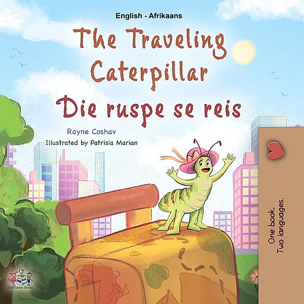 The Traveling Caterpillar Die ruspe se reis (English Afrikaans Bilingual Collection) / English Afrikaans Bilingual Collection, Rayne Coshav, Kidkiddos Books