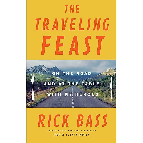 The Traveling Feast, Rick Bass