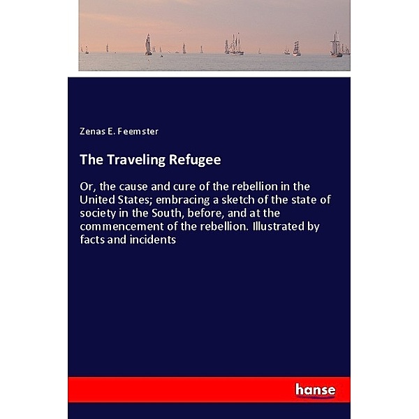 The Traveling Refugee, Zenas E. Feemster