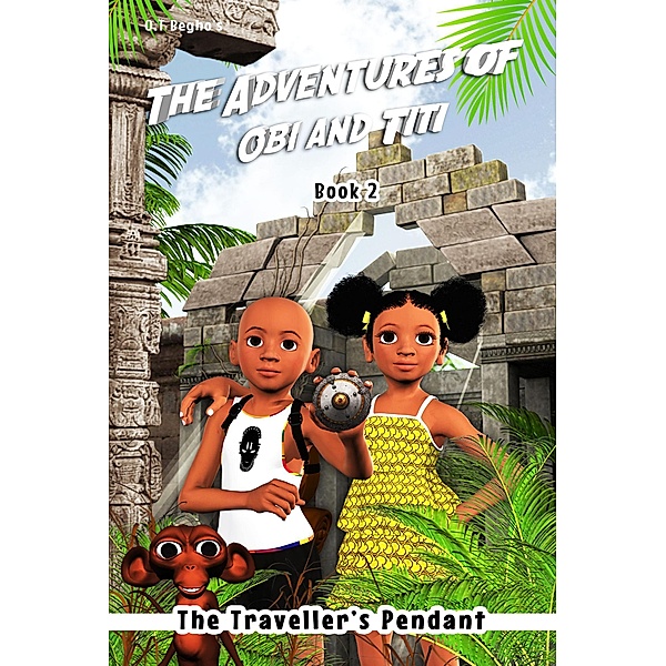 The Traveller's Pendant (The Adventures of Obi and Titi, #2) / The Adventures of Obi and Titi, O. T. Begho