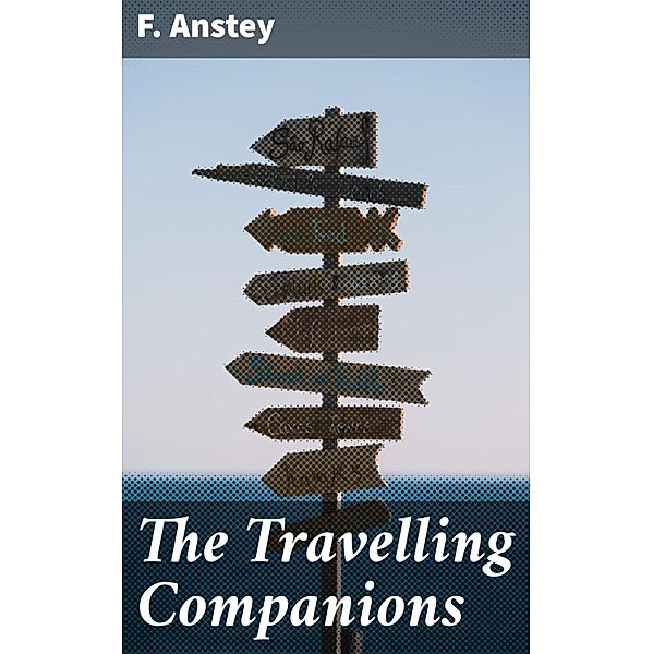 The Travelling Companions, F. Anstey