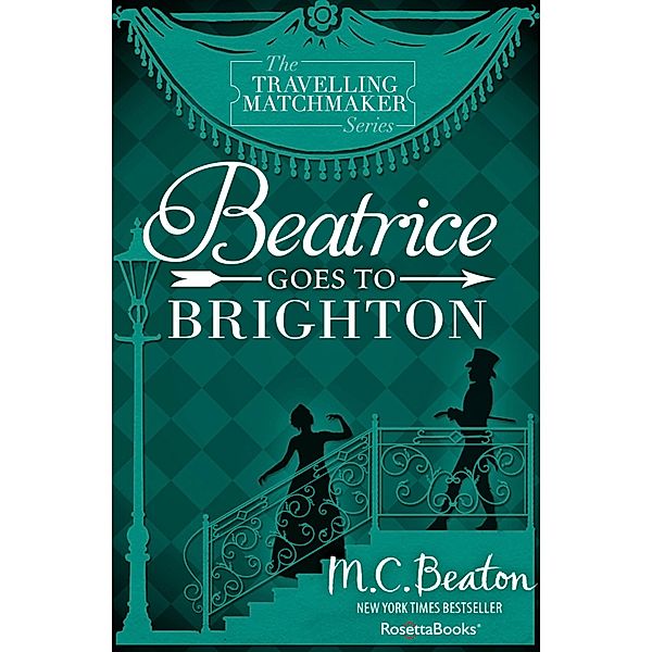 The Travelling Matchmaker Series: 4 Beatrice Goes to Brighton, M. C. Beaton