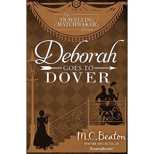 The Travelling Matchmaker Series: 5 Deborah Goes to Dover, M. C. Beaton