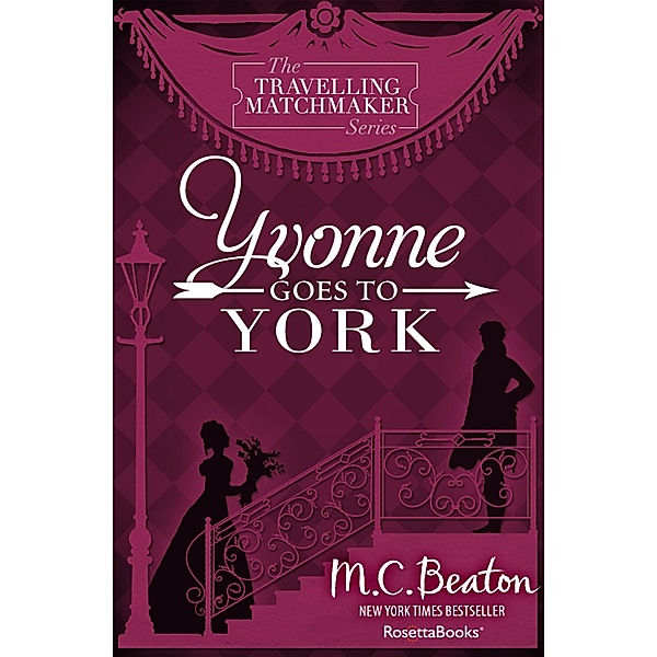 The Travelling Matchmaker Series: 6 Yvonne Goes to York, M. C. Beaton