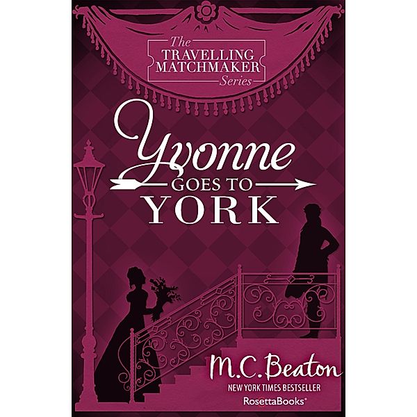 The Travelling Matchmaker Series: 6 Yvonne Goes to York, M. C. Beaton