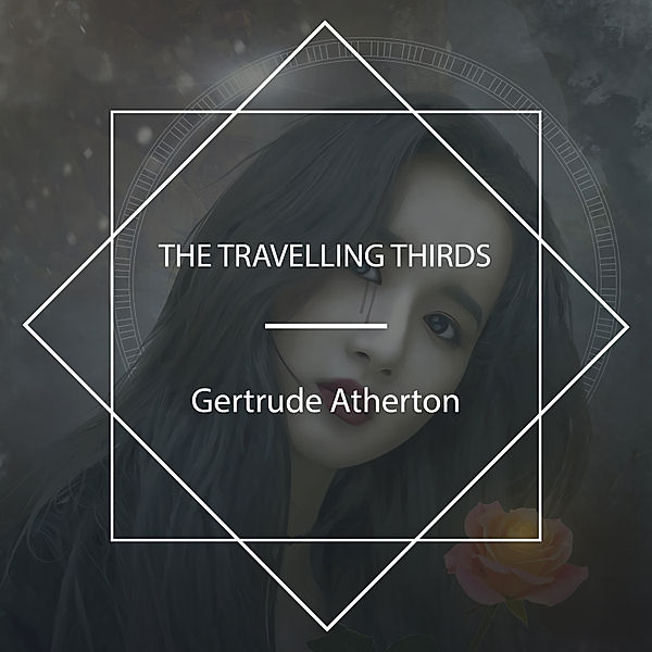 The Travelling Thirds, Gertrude Atherton