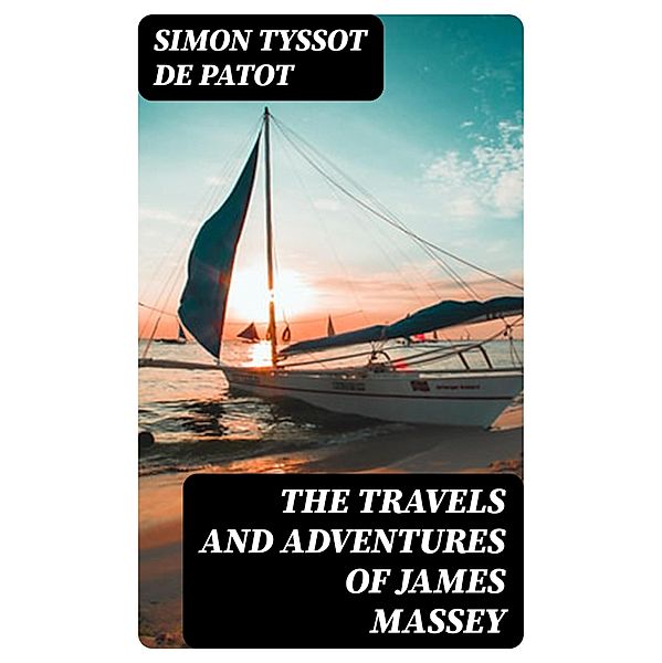 The Travels and Adventures of James Massey, Simon Tyssot De Patot