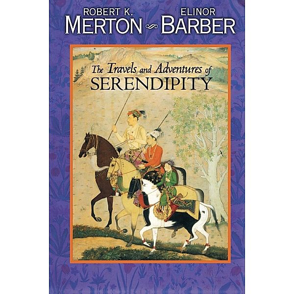 The Travels and Adventures of Serendipity, Robert K. Merton, Elinor Barber