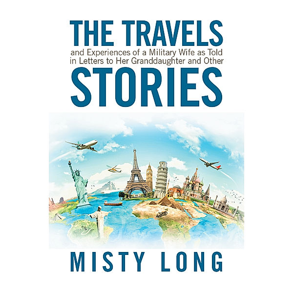 The Travels and Experiences of a Military          Wife as Told in Letters to Her Granddaughter 		             					   and  				   Other Stories, Misty Long