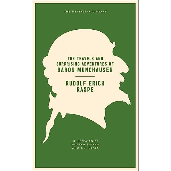 The Travels and Surprising Adventures of Baron Munchausen / Neversink, Rudolf Erich Raspe