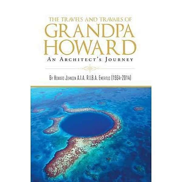 The Travels and Travails of Grandpa Howard / Westwood Books Publishing, Howard Johnson
