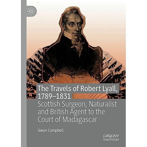 The Travels of Robert Lyall, 1789-1831 / Progress in Mathematics, Gwyn Campbell