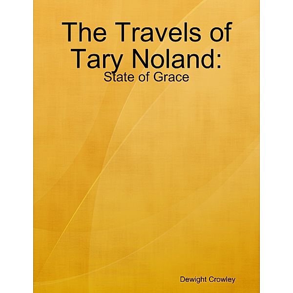 The Travels of Tary Noland: State of Grace, Dewight Crowley