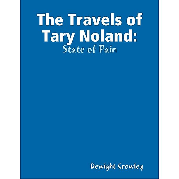The Travels of Tary Noland: State of Pain, Dewight Crowley