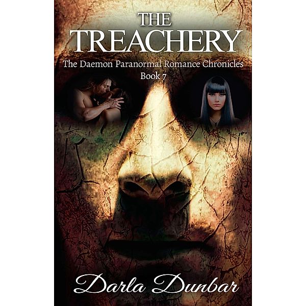 The Treachery (The Daemon Paranormal Romance Chronicles, #7) / The Daemon Paranormal Romance Chronicles, Darla Dunbar