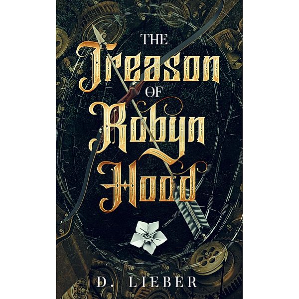 The Treason of Robyn Hood, D. Lieber