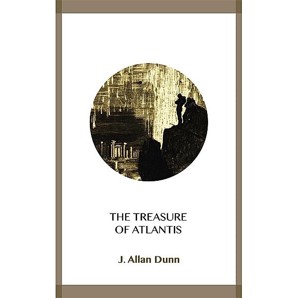 The Treasure of Atlantis, J. Allan Dunn