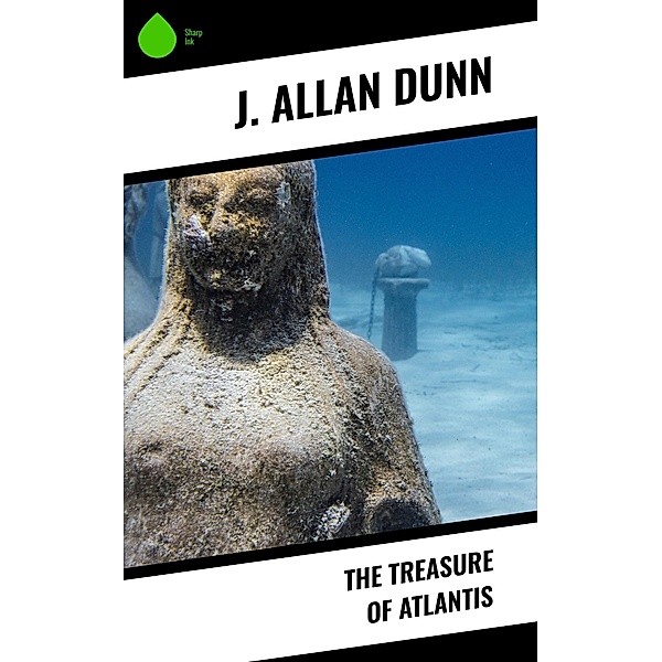 The Treasure of Atlantis, J. Allan Dunn