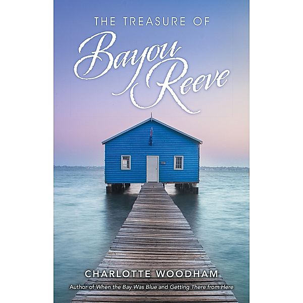 The Treasure of Bayou Reeve, Charlotte Woodham