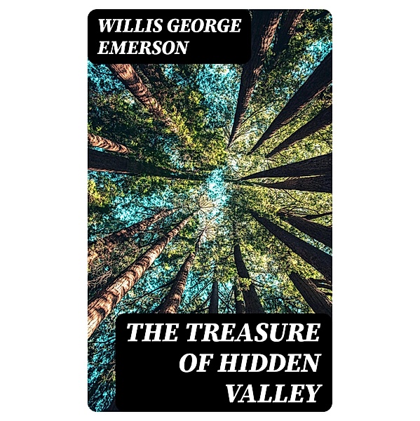 The Treasure of Hidden Valley, Willis George Emerson