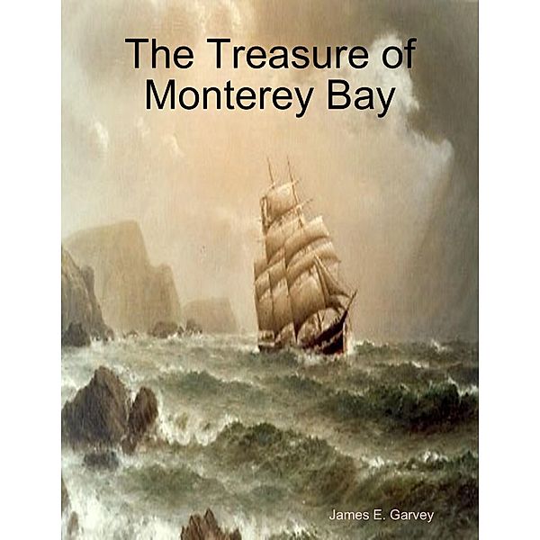 The Treasure of Monterey Bay, James Garvey