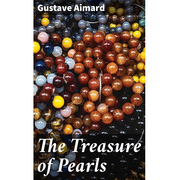 The Treasure of Pearls, Gustave Aimard