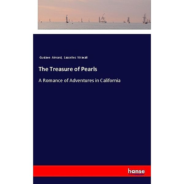 The Treasure of Pearls, Gustave Aimard, Lascelles Wraxall