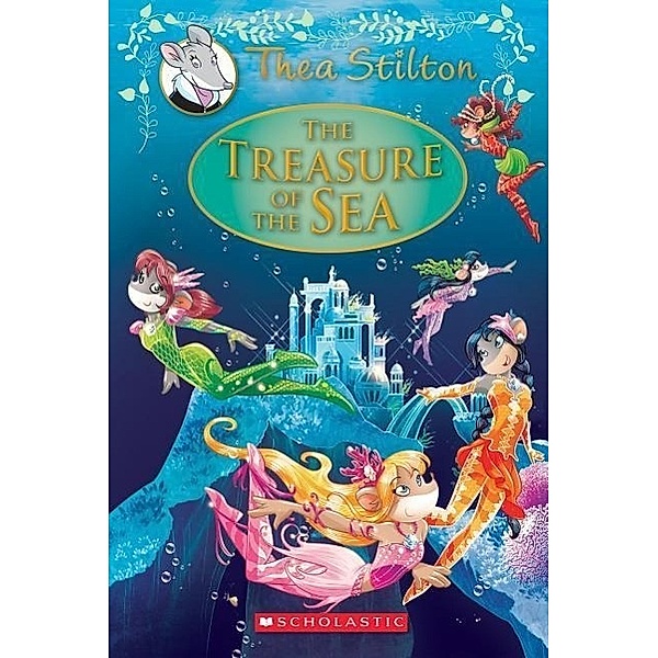The Treasure of the Sea (Thea Stilton: Special Edition #5), 5: A Geronimo Stilton Adventure, Thea Stilton