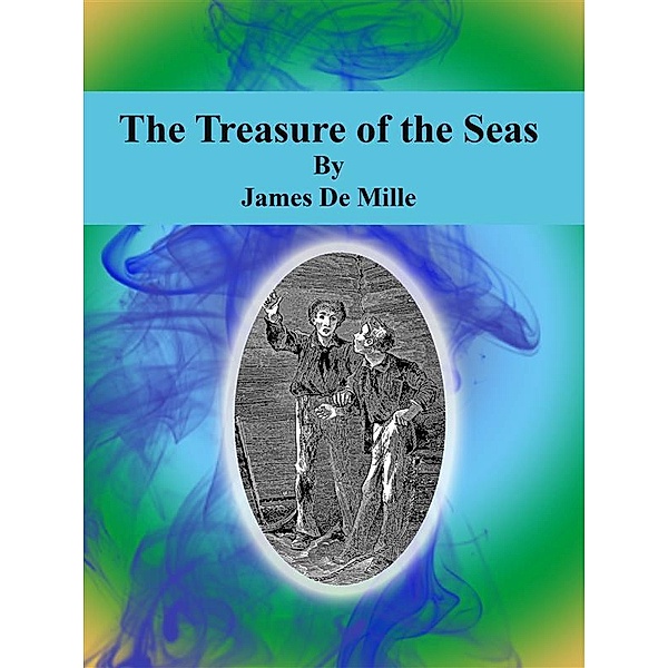 The Treasure of the Seas, James De Mille