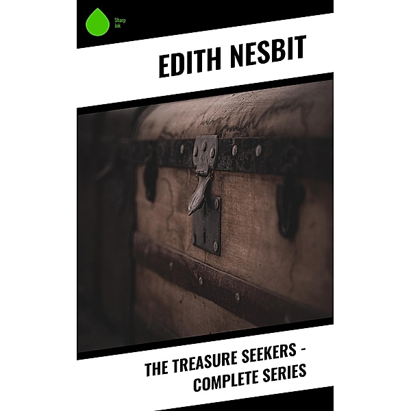 The Treasure Seekers - Complete Series, Edith Nesbit