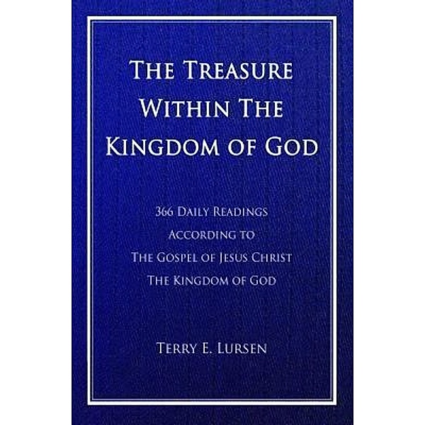 The Treasure Within the Kingdom of God, Terry E Lursen