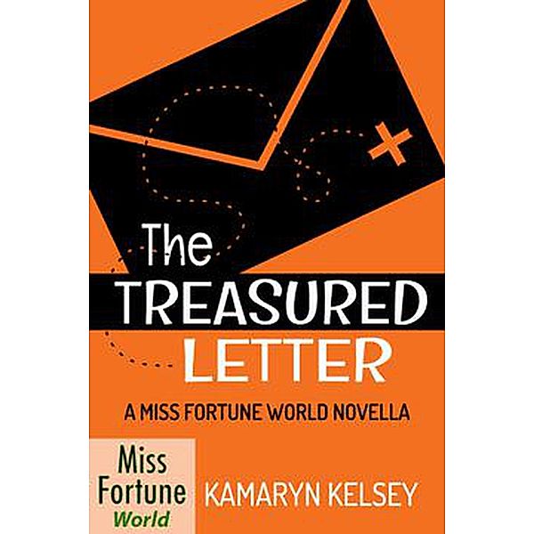 The Treasured Letter (Miss Fortune World, #3) / Miss Fortune World, Kamaryn Kelsey