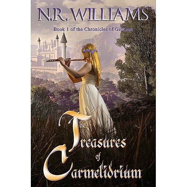The Treasures of Carmelidrium (The Chronicles of Gil-Lael, #1) / The Chronicles of Gil-Lael, N. R. Williams