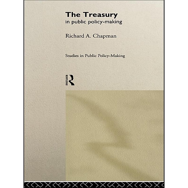 The Treasury in Public Policy-Making, Richard A Chapman