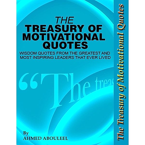 The Treasury of Motivational Quotes, Ahmed Abouleel